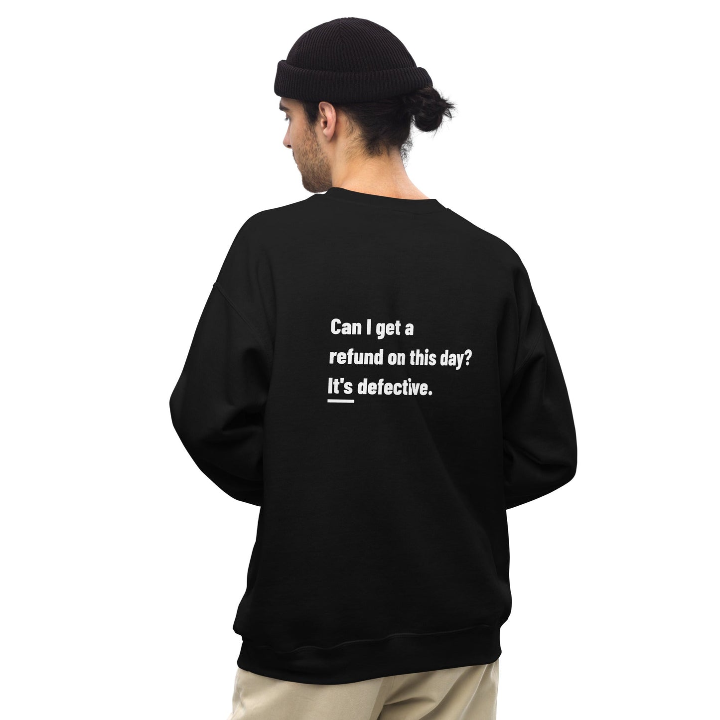 Can I Get a Refund on this Day? It's Defective - Unisex Sweatshirt ( Back Print ) by DarkByteGear