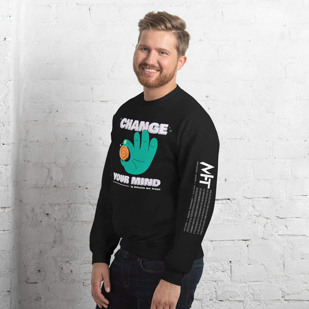 Change your mind in Bitcoin we Trust - Unisex Sweatshirt by DarkByteGear