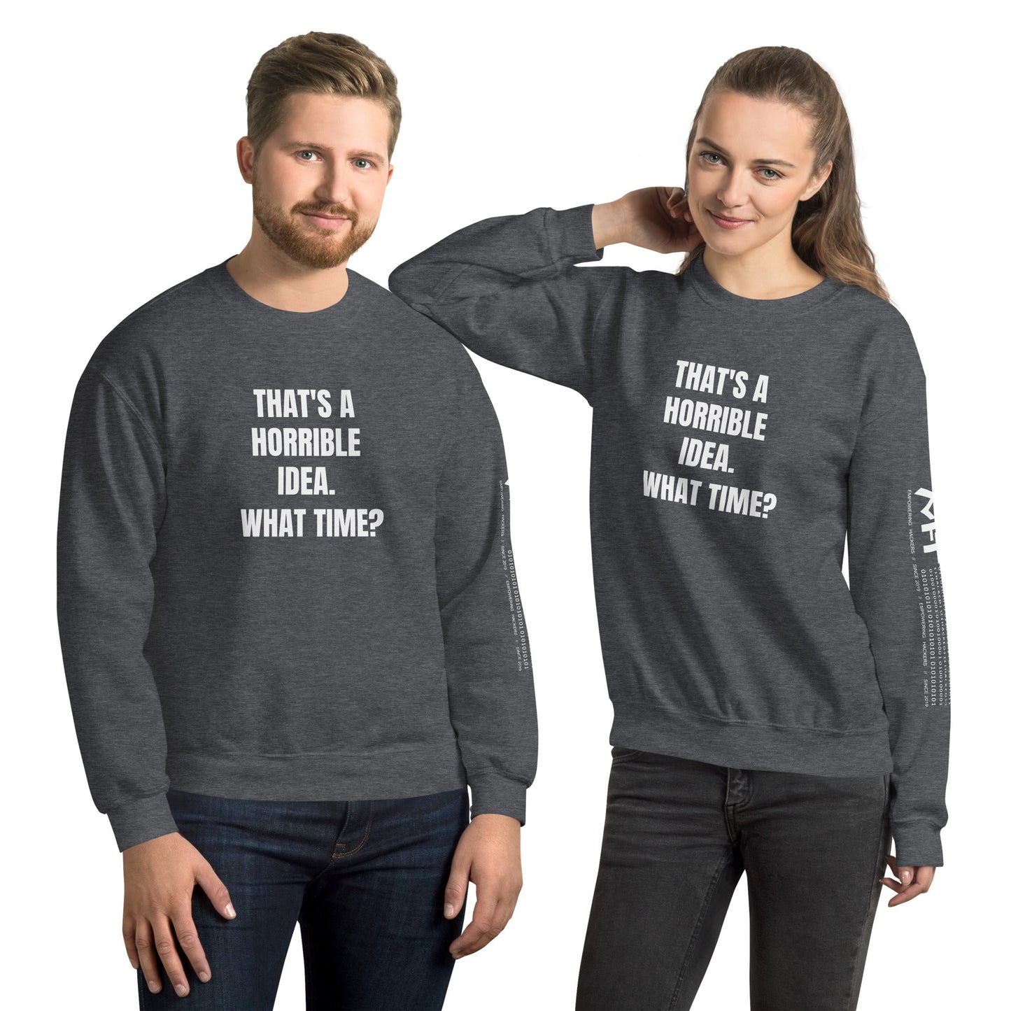 That's a horrible idea. What time? - Unisex Sweatshirt by DarkByteGear