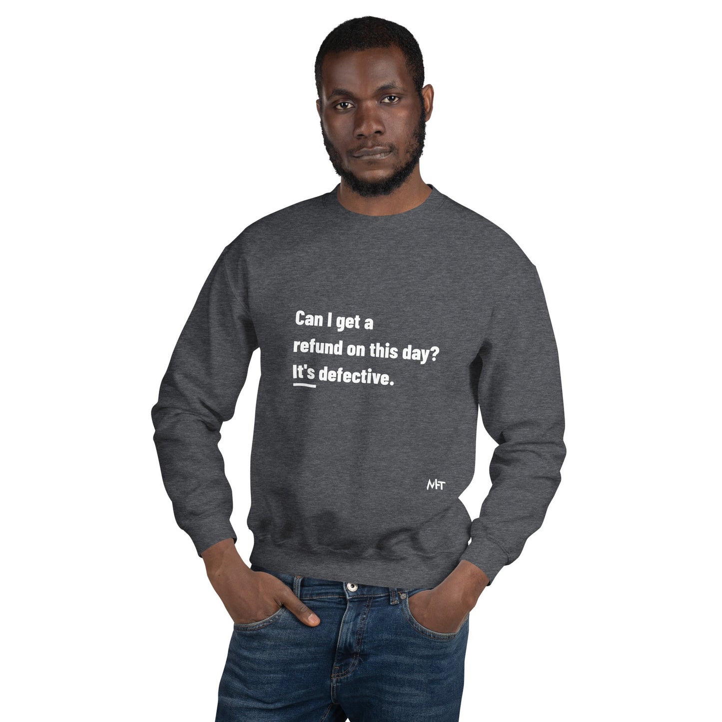 Can I Get a Refund on this Day? It's Defective - Unisex Sweatshirt by DarkByteGear