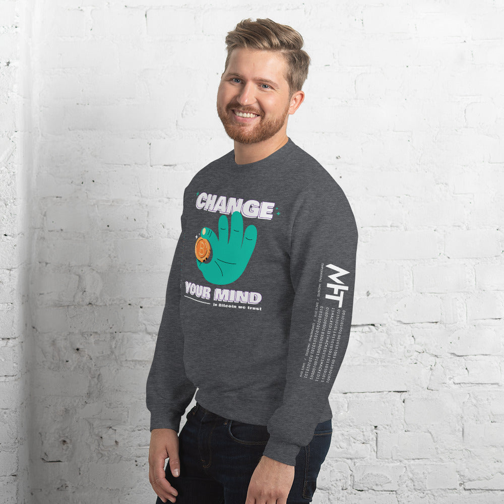 Change your mind in Bitcoin we Trust - Unisex Sweatshirt by DarkByteGear