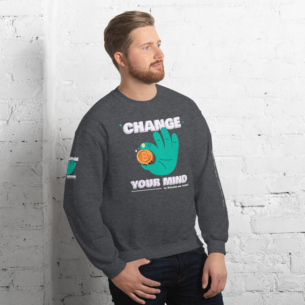Change your mind in Bitcoin we Trust - Unisex Sweatshirt by DarkByteGear