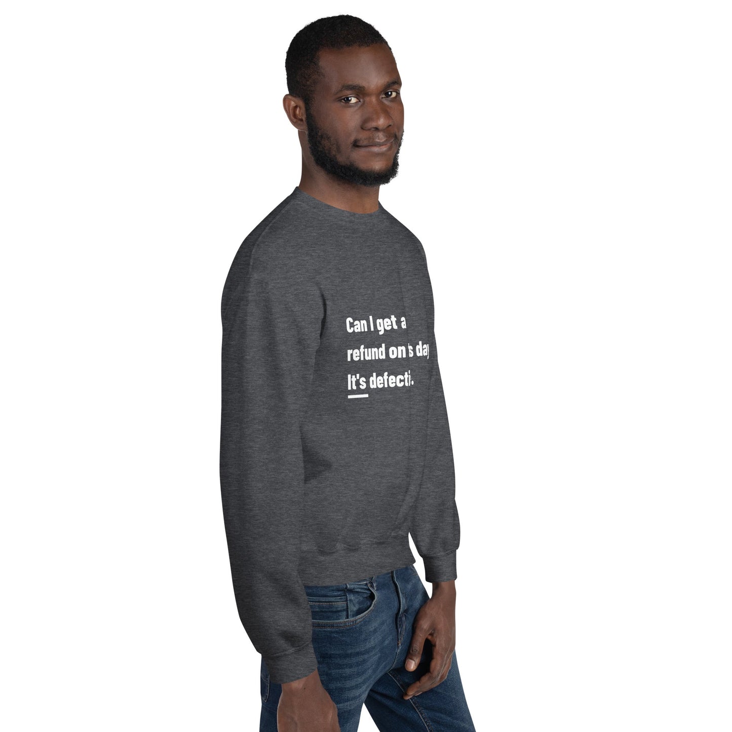 Can I Get a Refund on this Day? It's Defective - Unisex Sweatshirt by DarkByteGear