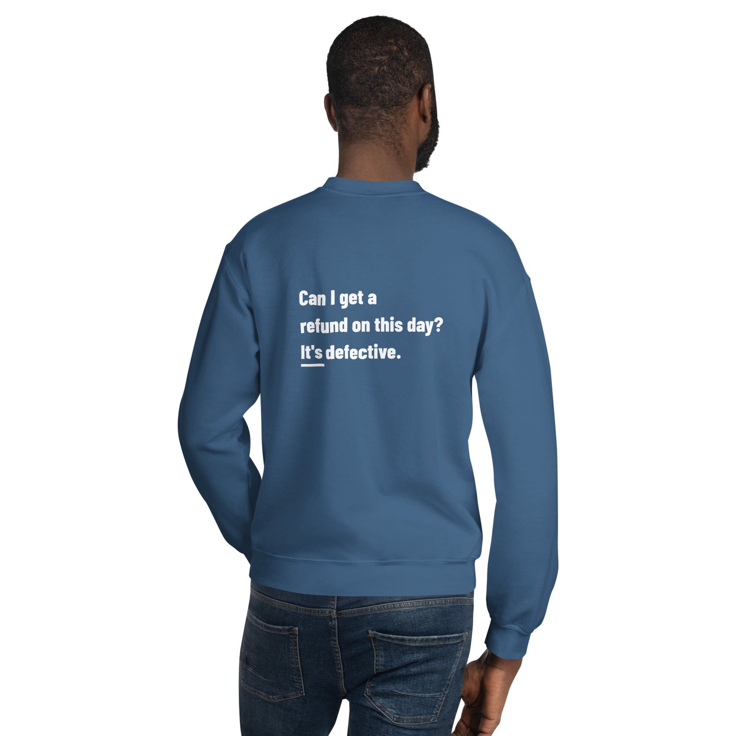 Can I Get a Refund on this Day? It's Defective - Unisex Sweatshirt ( Back Print ) by DarkByteGear