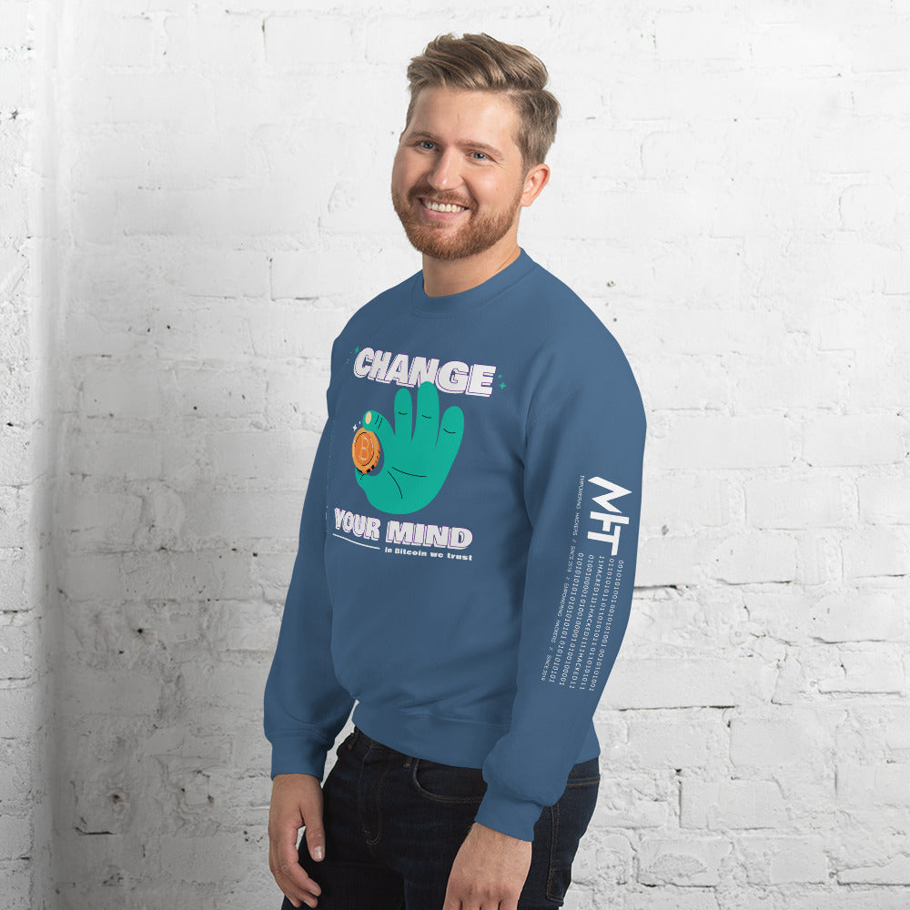 Change your mind in Bitcoin we Trust - Unisex Sweatshirt by DarkByteGear