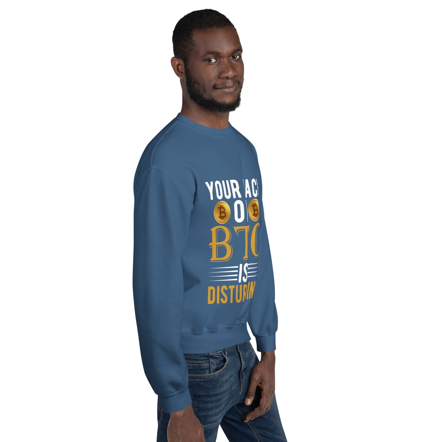 Your Lack of Bitcoin is Disturbing Unisex Sweatshirt by DarkByteGear