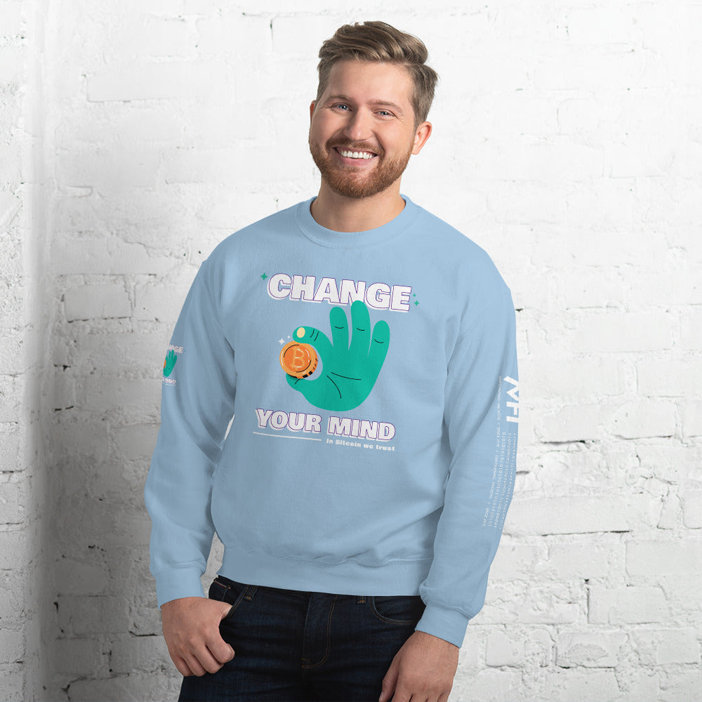 Change your mind in Bitcoin we Trust - Unisex Sweatshirt by DarkByteGear