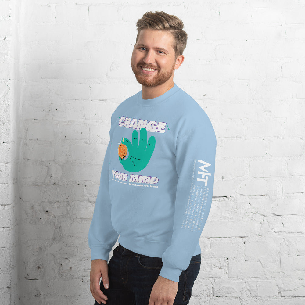 Change your mind in Bitcoin we Trust - Unisex Sweatshirt by DarkByteGear