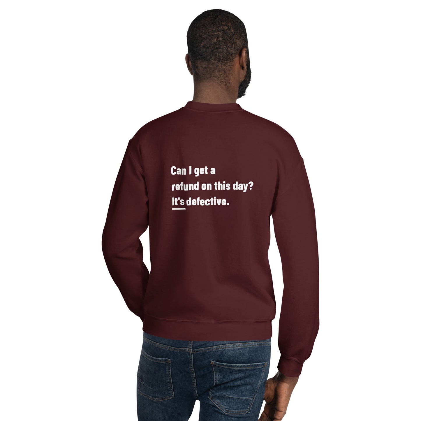 Can I Get a Refund on this Day? It's Defective - Unisex Sweatshirt ( Back Print ) by DarkByteGear