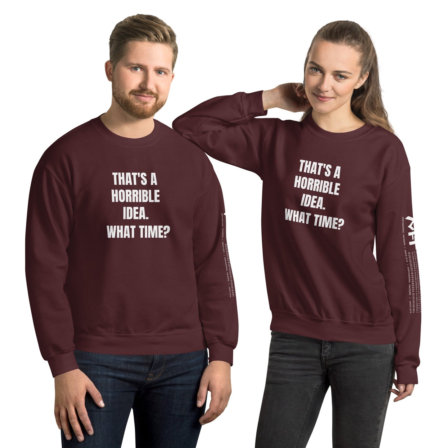 That's a horrible idea. What time? - Unisex Sweatshirt by DarkByteGear