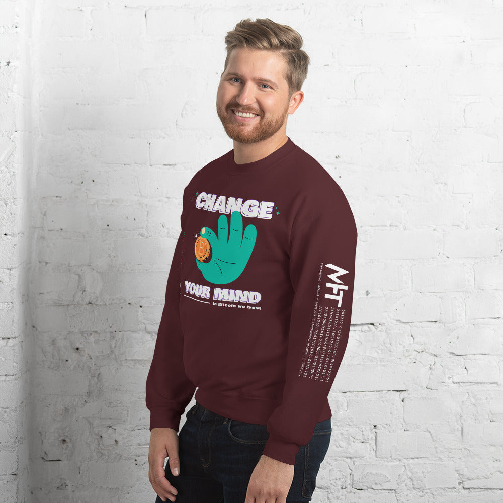 Change your mind in Bitcoin we Trust - Unisex Sweatshirt by DarkByteGear
