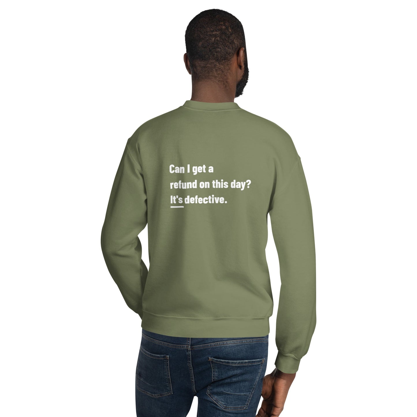 Can I Get a Refund on this Day? It's Defective - Unisex Sweatshirt ( Back Print ) by DarkByteGear