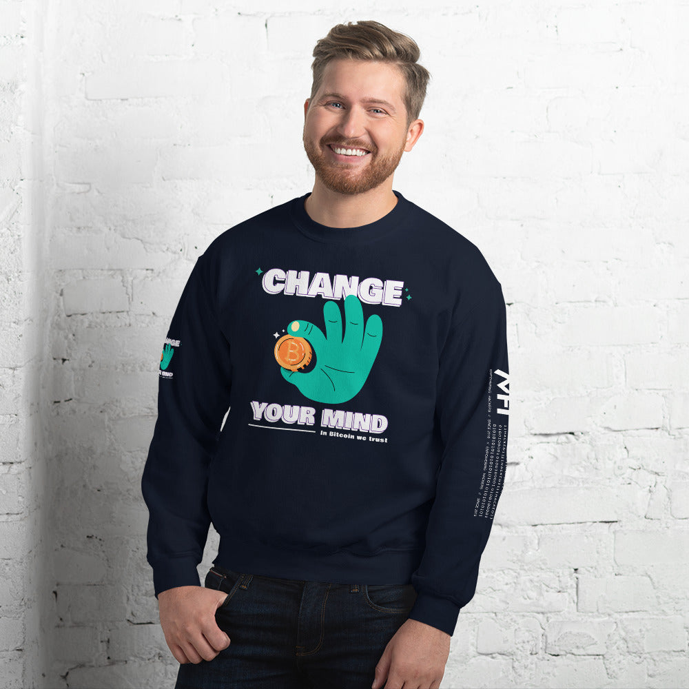 Change your mind in Bitcoin we Trust - Unisex Sweatshirt by DarkByteGear