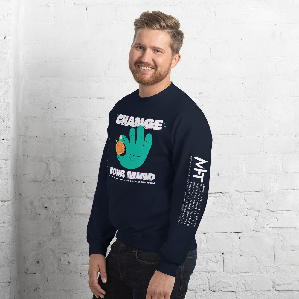 Change your mind in Bitcoin we Trust - Unisex Sweatshirt by DarkByteGear