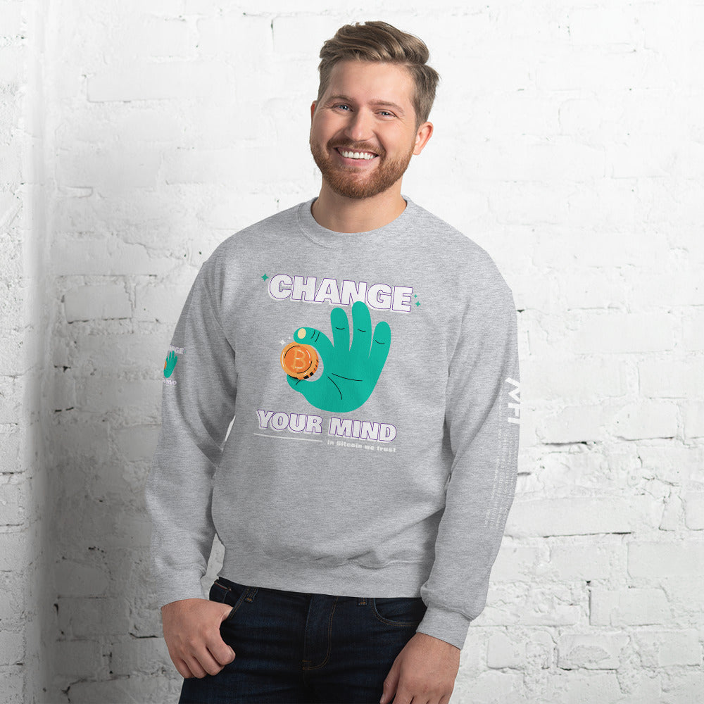 Change your mind in Bitcoin we Trust - Unisex Sweatshirt by DarkByteGear