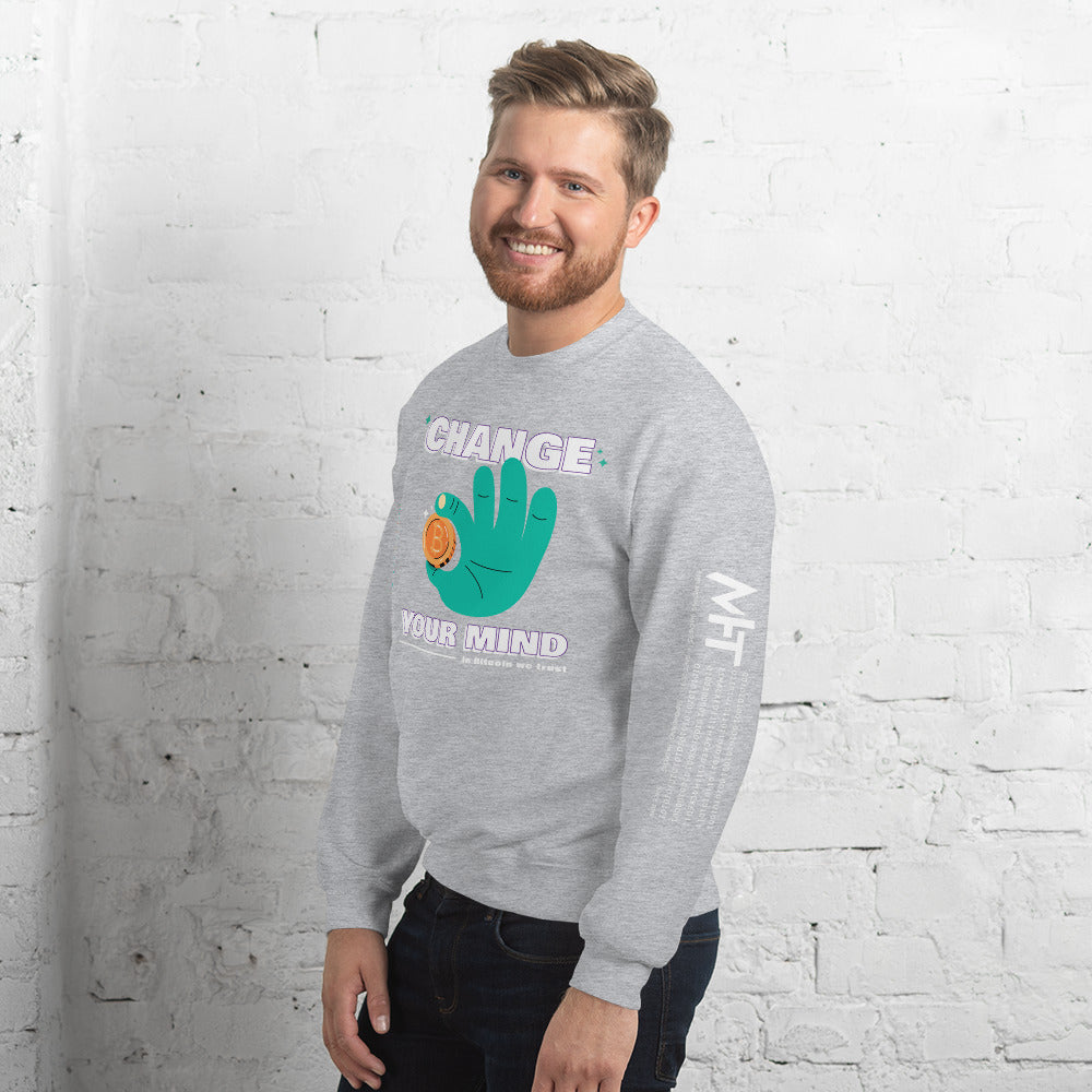 Change your mind in Bitcoin we Trust - Unisex Sweatshirt by DarkByteGear