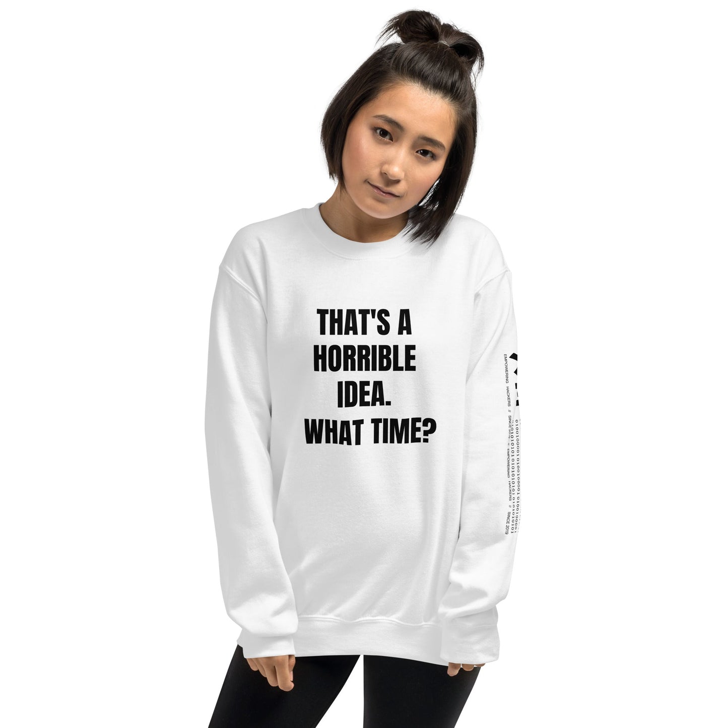 That's a horrible idea. What time? - Unisex Sweatshirt by DarkByteGear