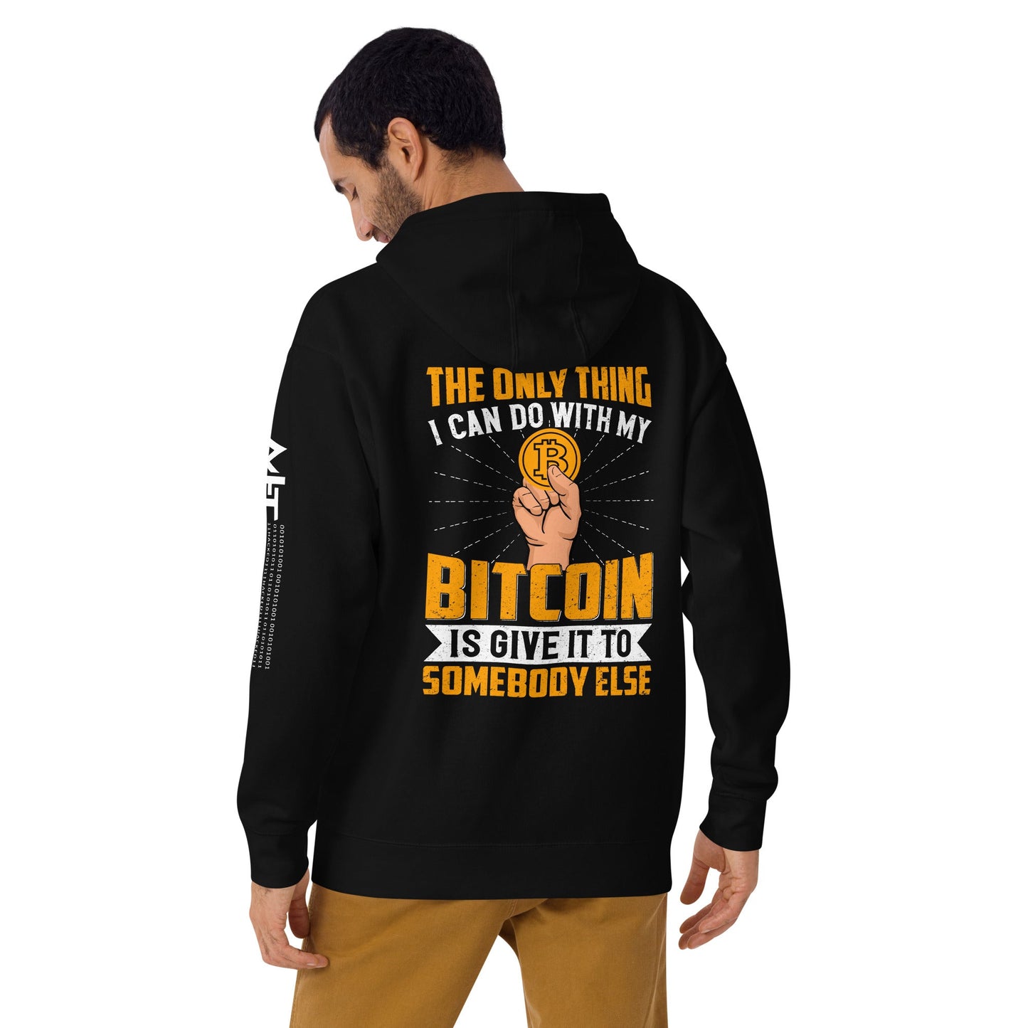 The Only thing I can Do with Bitcoin is Give it to Someone else Unisex Hoodie ( Back Print ) by DarkByteGear
