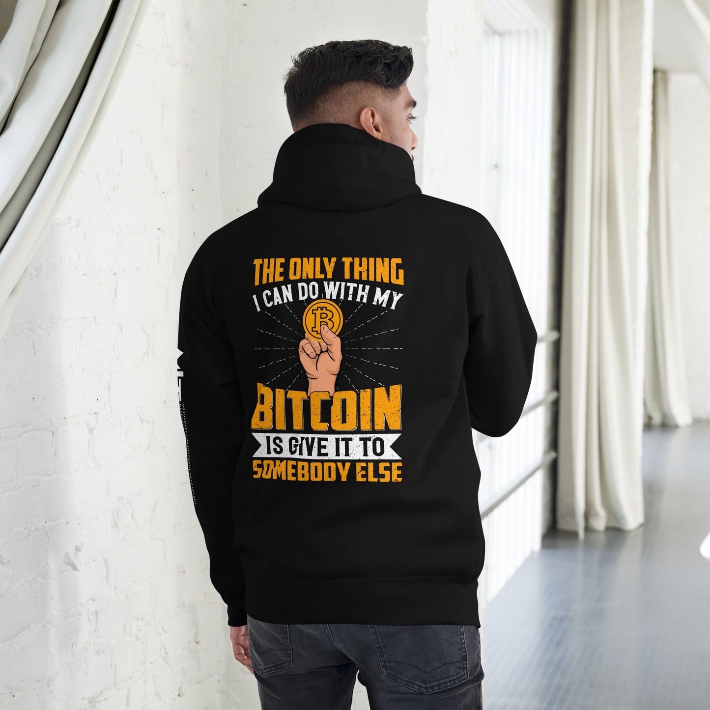 The Only thing I can Do with Bitcoin is Give it to Someone else Unisex Hoodie ( Back Print ) by DarkByteGear