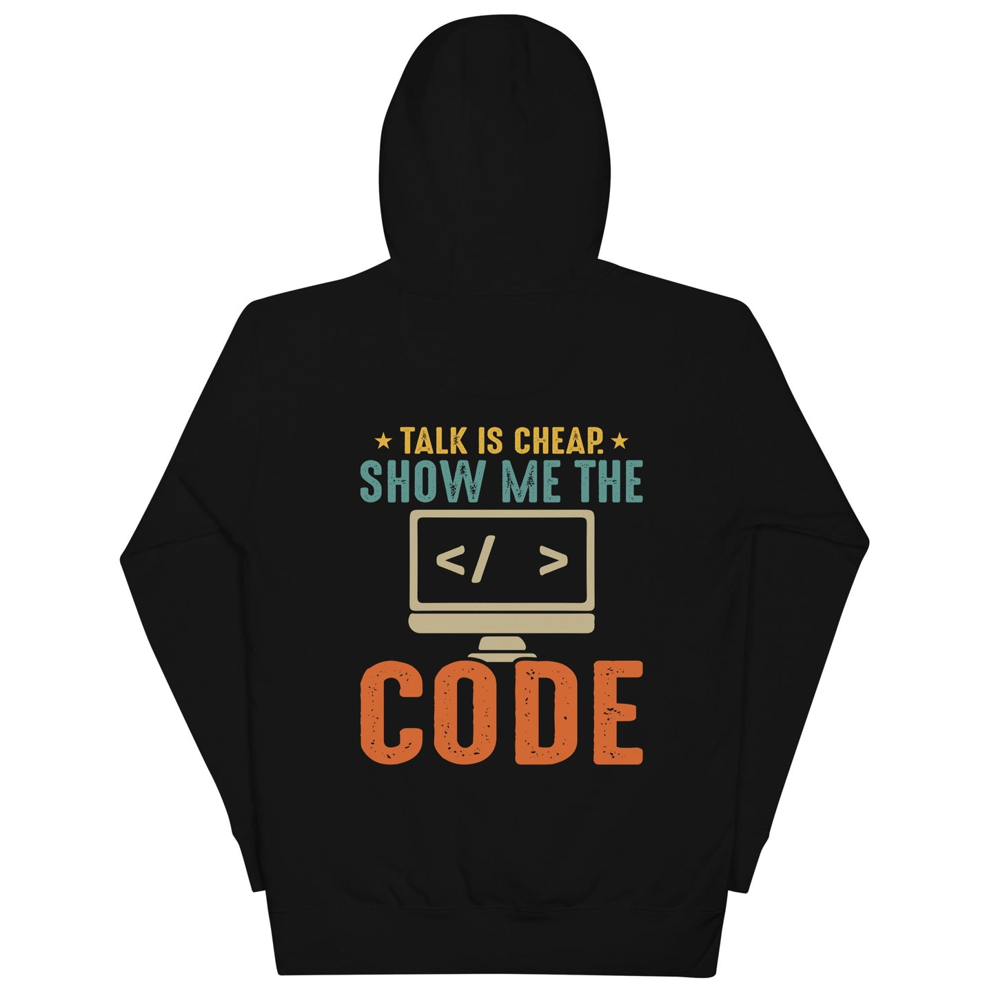 Talk is Cheap! Show me the Code - Unisex Hoodie ( Back Print ) by DarkByteGear