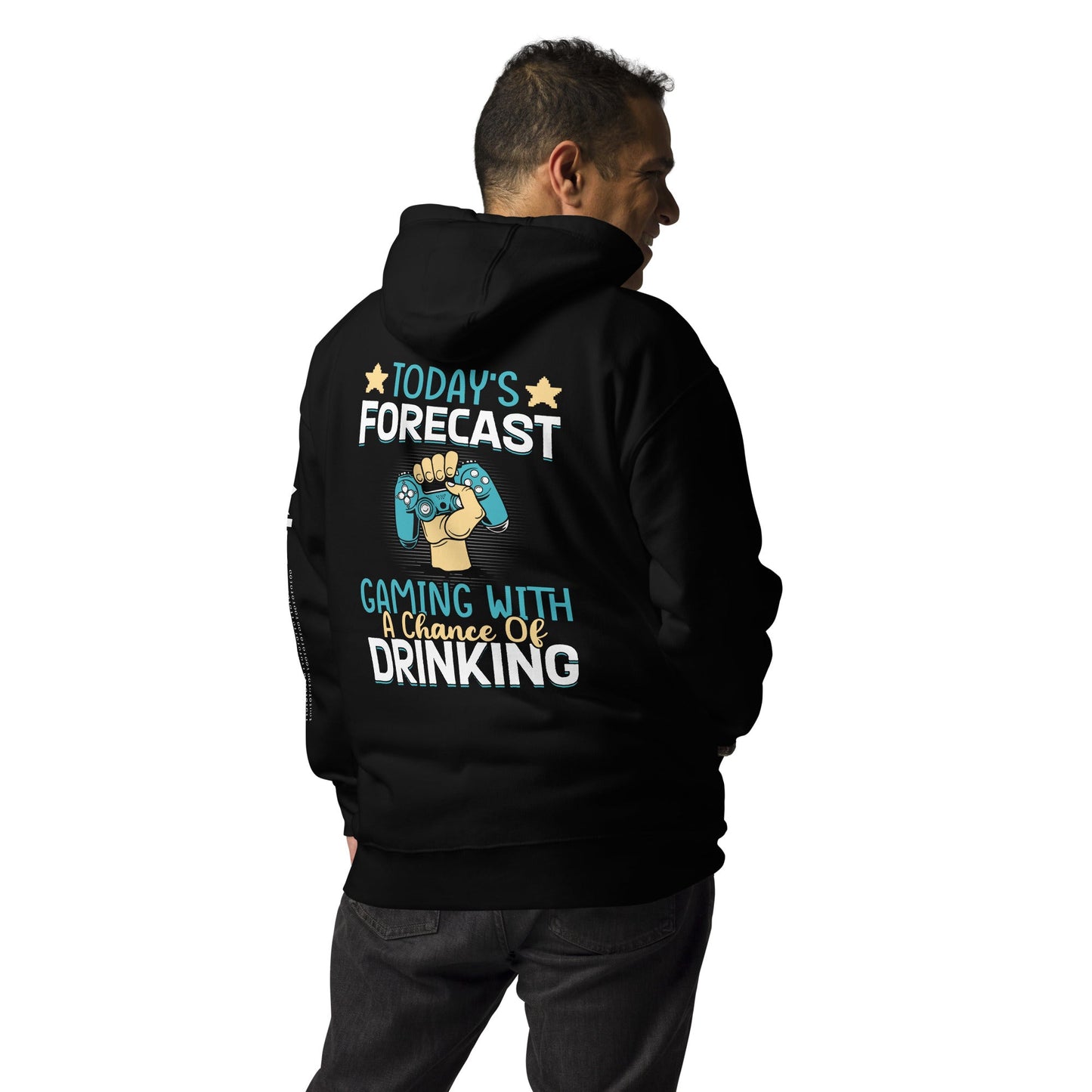 Today's Forecast - Gaming with a Chance of Drinking Unisex Hoodie ( Back Print ) by DarkByteGear