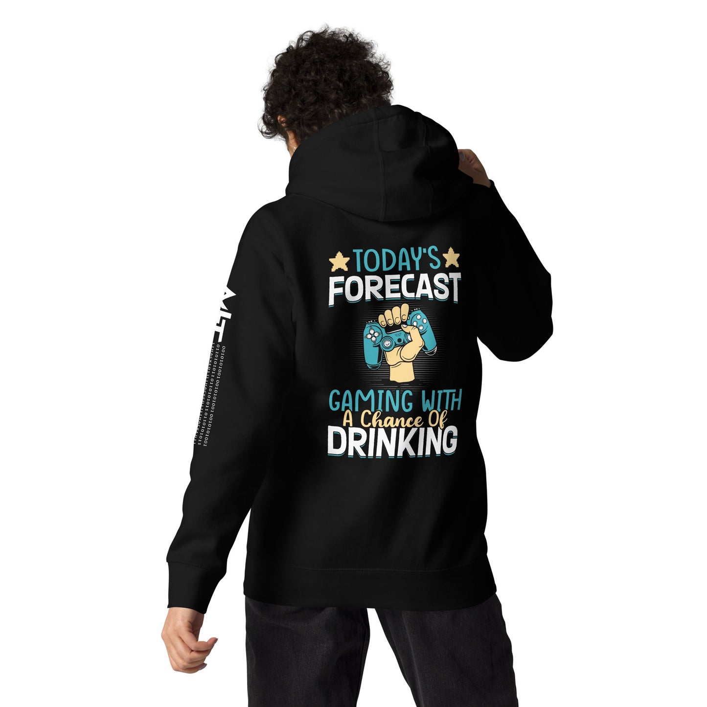 Today's Forecast - Gaming with a Chance of Drinking Unisex Hoodie ( Back Print ) by DarkByteGear