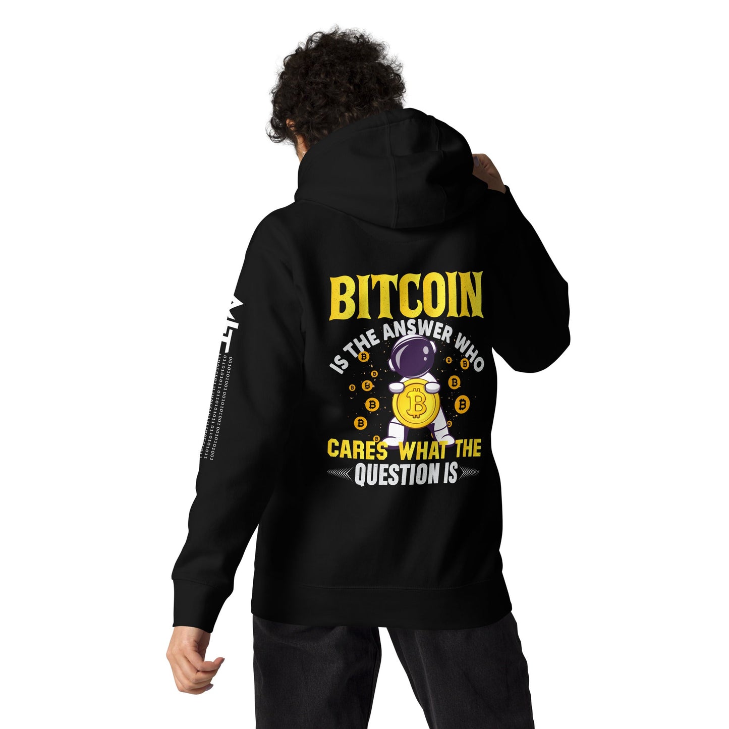Bitcoin is the Answer! Who Cares what the question is? - Unisex Hoodie ( Back Print ) by DarkByteGear