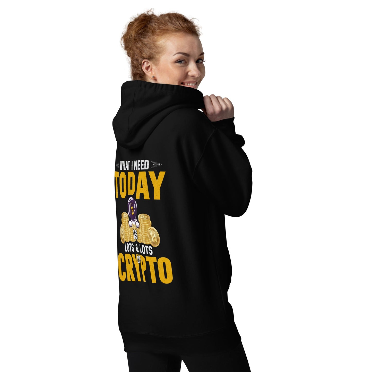 What I Need Today is Lots of Lots of Crypto Unisex Hoodie ( Back Print ) by DarkByteGear