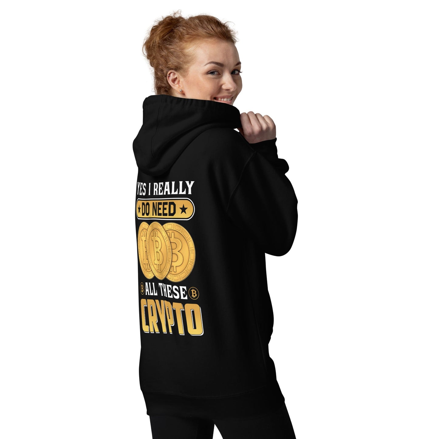 Yes, I really Do Need all these Bitcoin - Unisex Hoodie ( Back Print ) by DarkByteGear