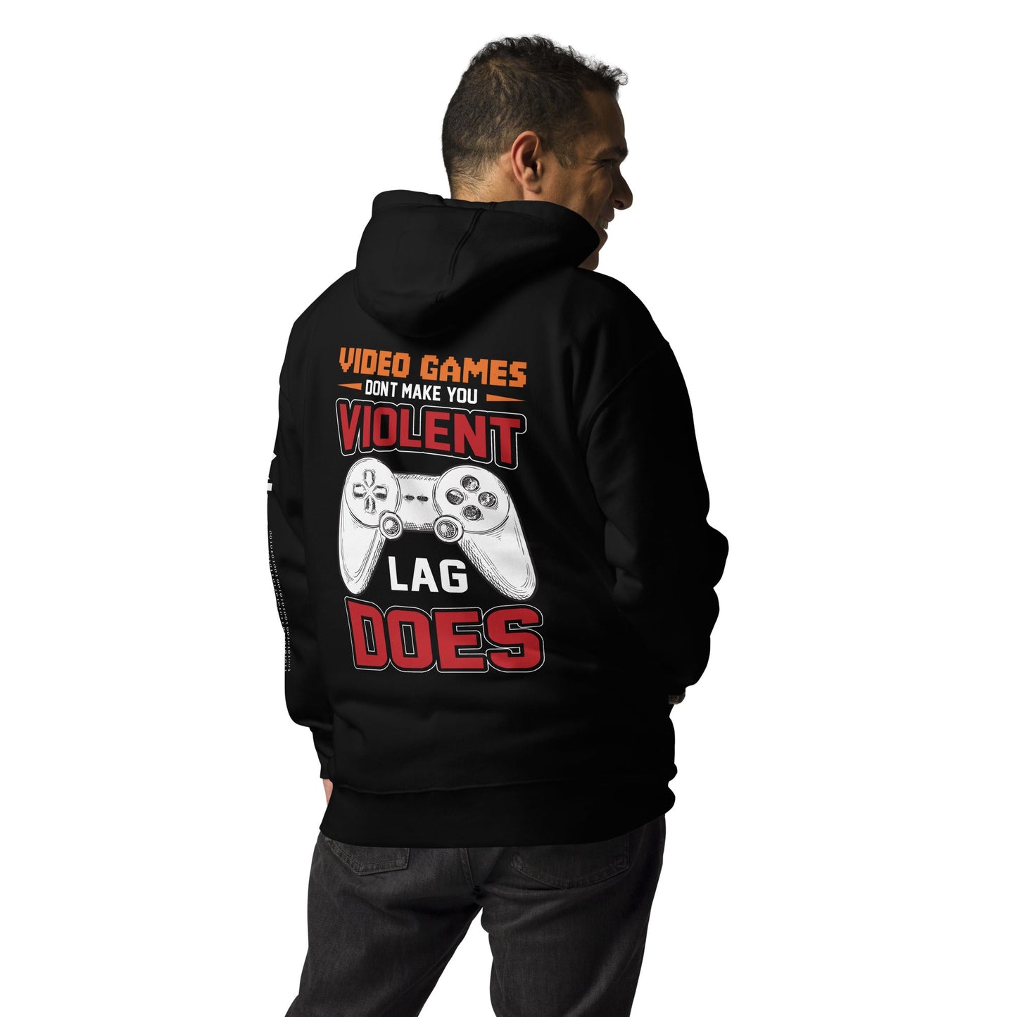 Video Games don't Make you Violent, but Lag does - Unisex Hoodie ( Back Print ) by DarkByteGear