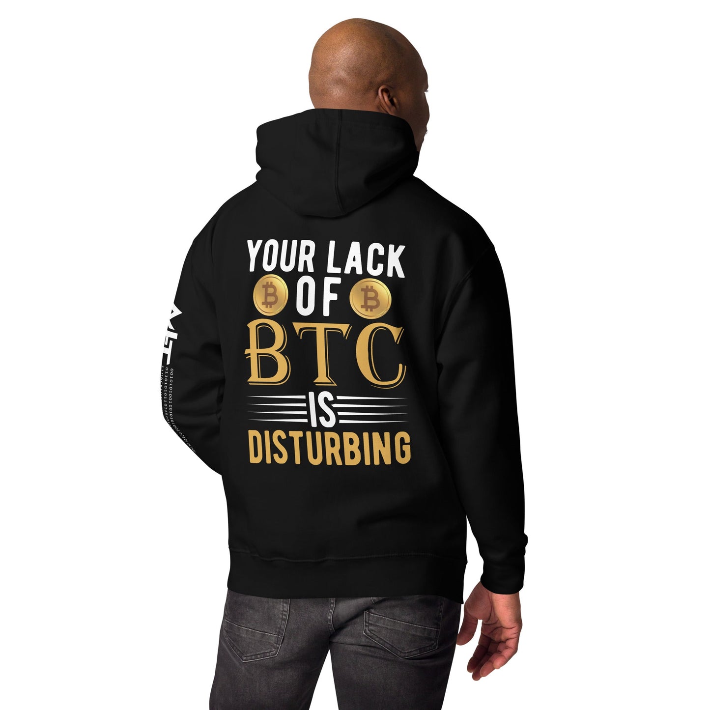Your Lack of Bitcoin is Disturbing Unisex Hoodie ( Back Print ) by DarkByteGear