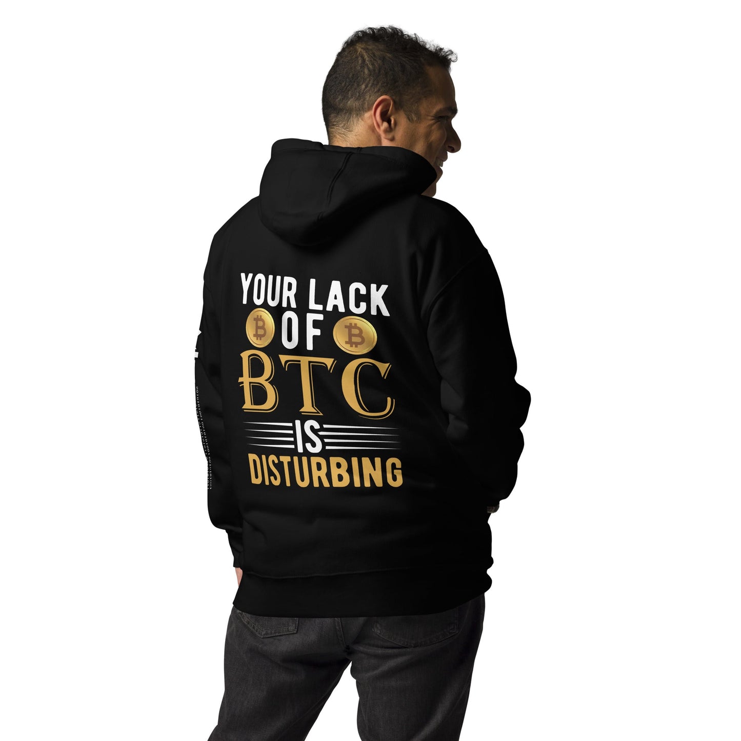 Your Lack of Bitcoin is Disturbing Unisex Hoodie ( Back Print ) by DarkByteGear