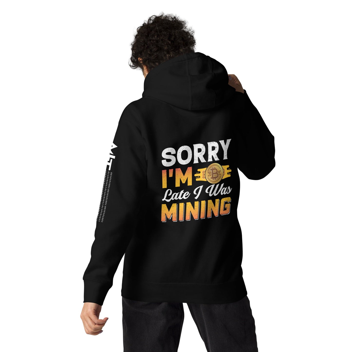 Sorry I am Late I was Bitcoin Mining - Unisex Hoodie ( Back Print ) by DarkByteGear