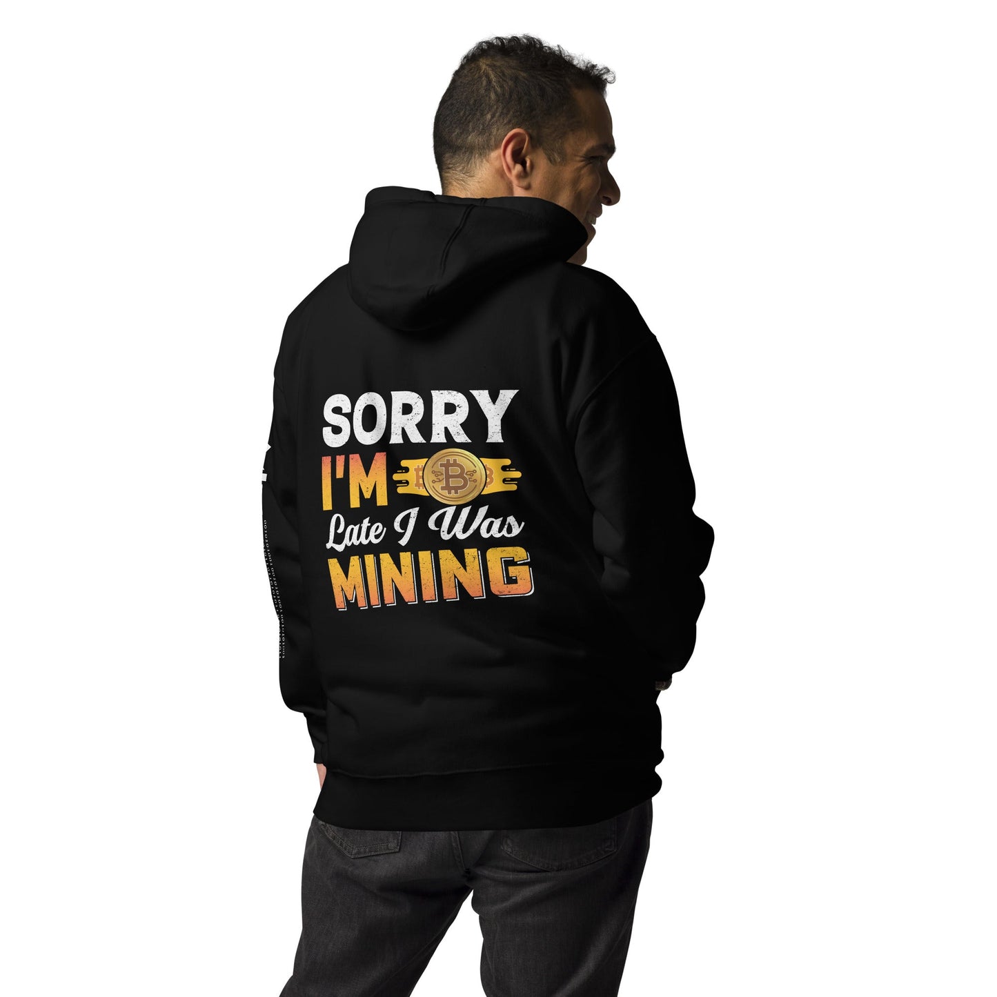 Sorry I am Late I was Bitcoin Mining - Unisex Hoodie ( Back Print ) by DarkByteGear
