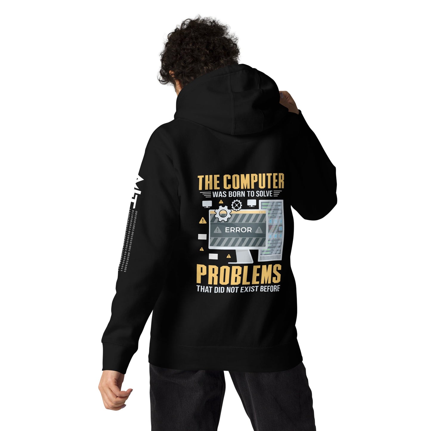 The Computer was born to solve the Problems that didn't exist before - Unisex Hoodie ( Back Print ) by DarkByteGear