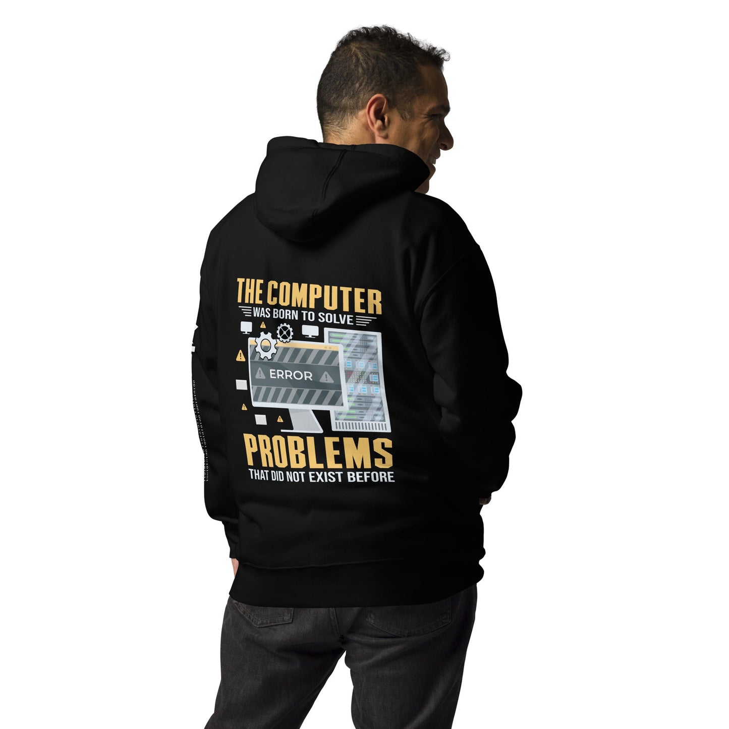 The Computer was born to solve the Problems that didn't exist before - Unisex Hoodie ( Back Print ) by DarkByteGear