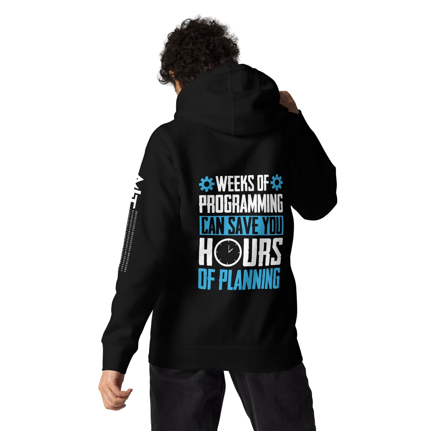 Weeks of Programming can save you Hours of Planning - Unisex Hoodie ( Back Print ) by DarkByteGear