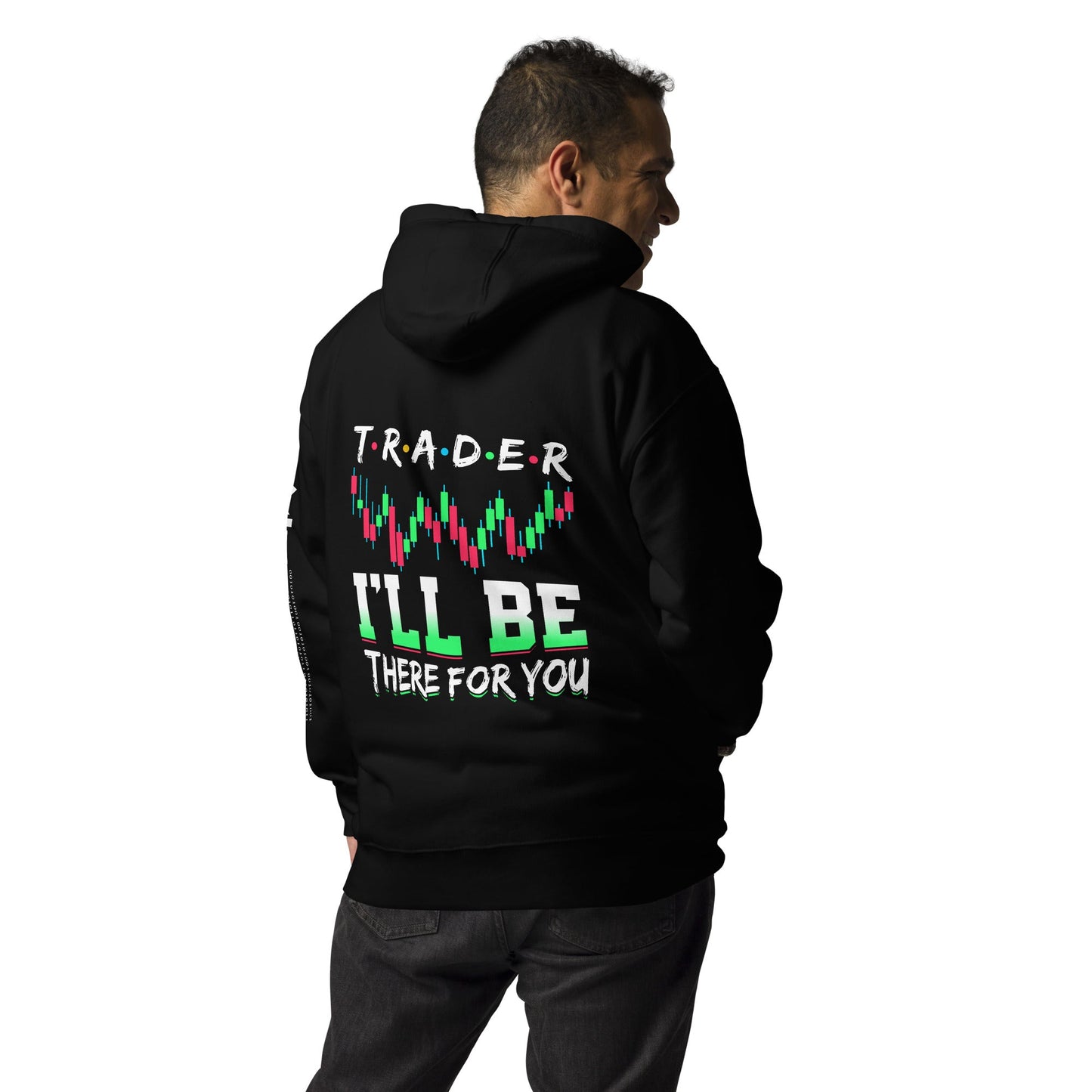 Trader: I'll be there for you - Unisex Hoodie ( Back Print ) by DarkByteGear