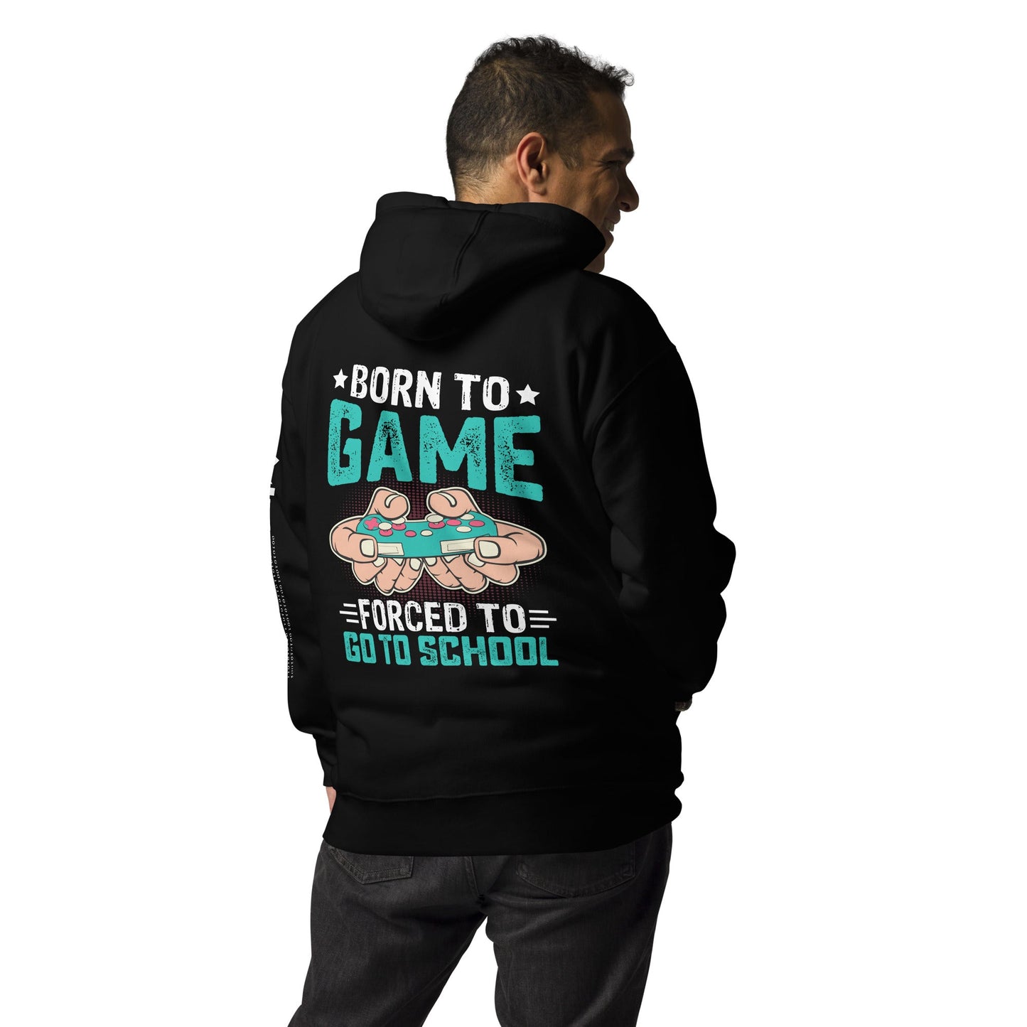 Born to Game, Forced to School - Unisex Hoodie ( Back Print ) by DarkByteGear