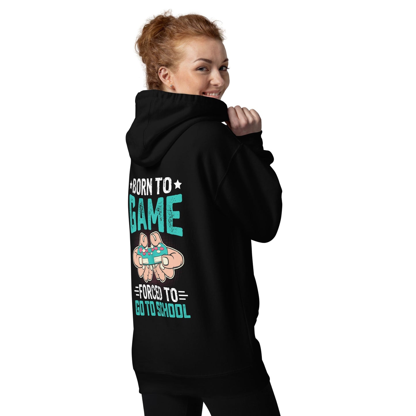 Born to Game, Forced to School - Unisex Hoodie ( Back Print ) by DarkByteGear