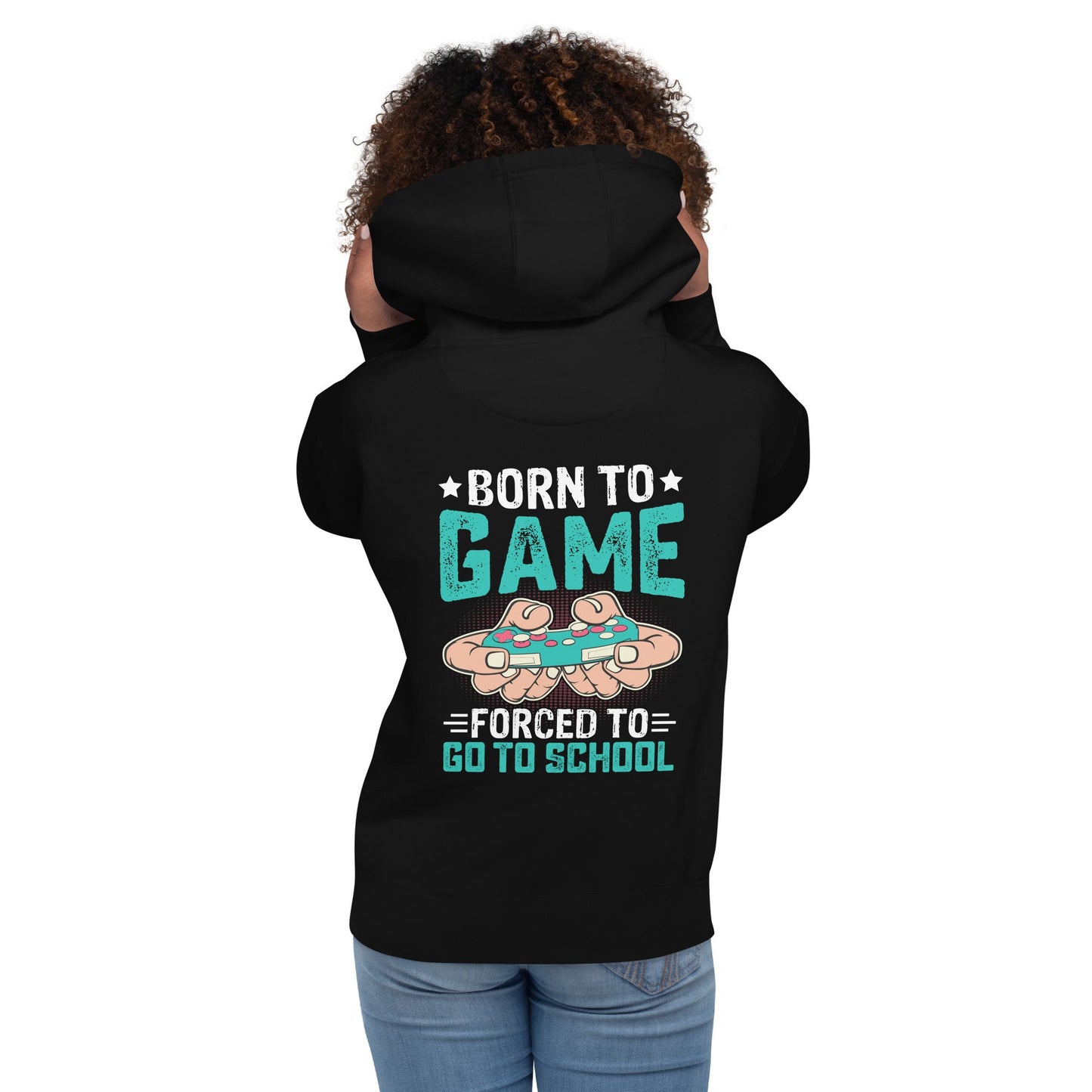 Born to Game, Forced to School - Unisex Hoodie ( Back Print ) by DarkByteGear