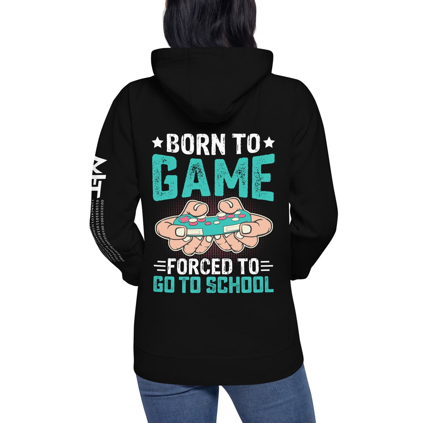 Born to Game, Forced to School - Unisex Hoodie ( Back Print ) by DarkByteGear