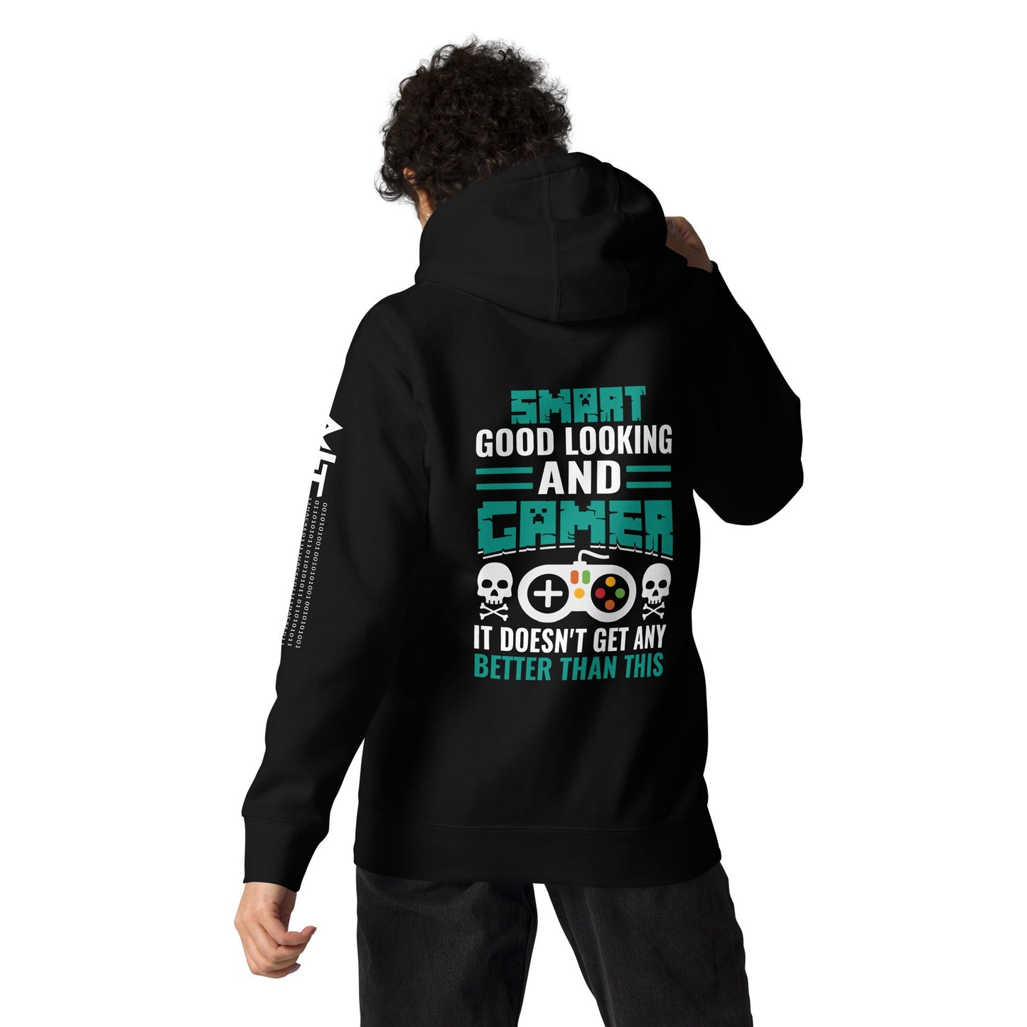 Smart Good Looking and Gamer; It Doesn't Get Any Better than this - Unisex Hoodie ( Back Print ) by DarkByteGear