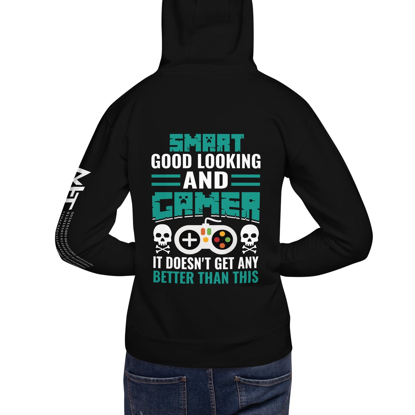 Smart Good Looking and Gamer; It Doesn't Get Any Better than this - Unisex Hoodie ( Back Print ) by DarkByteGear