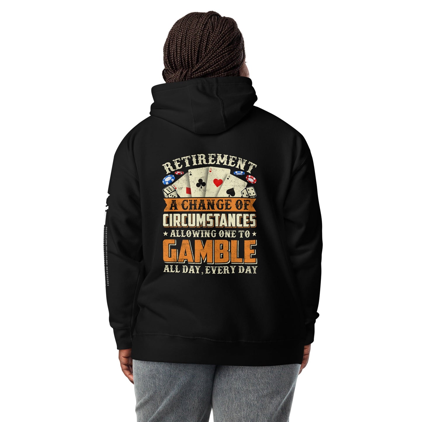 Retirement ; a Change of Circumstance allowing One to Gamble all day everyday - Unisex Hoodie by DarkByteGear