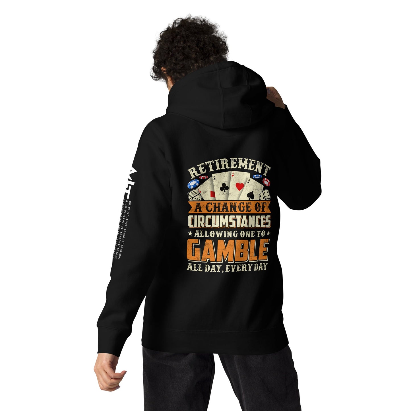 Retirement ; a Change of Circumstance allowing One to Gamble all day everyday - Unisex Hoodie by DarkByteGear