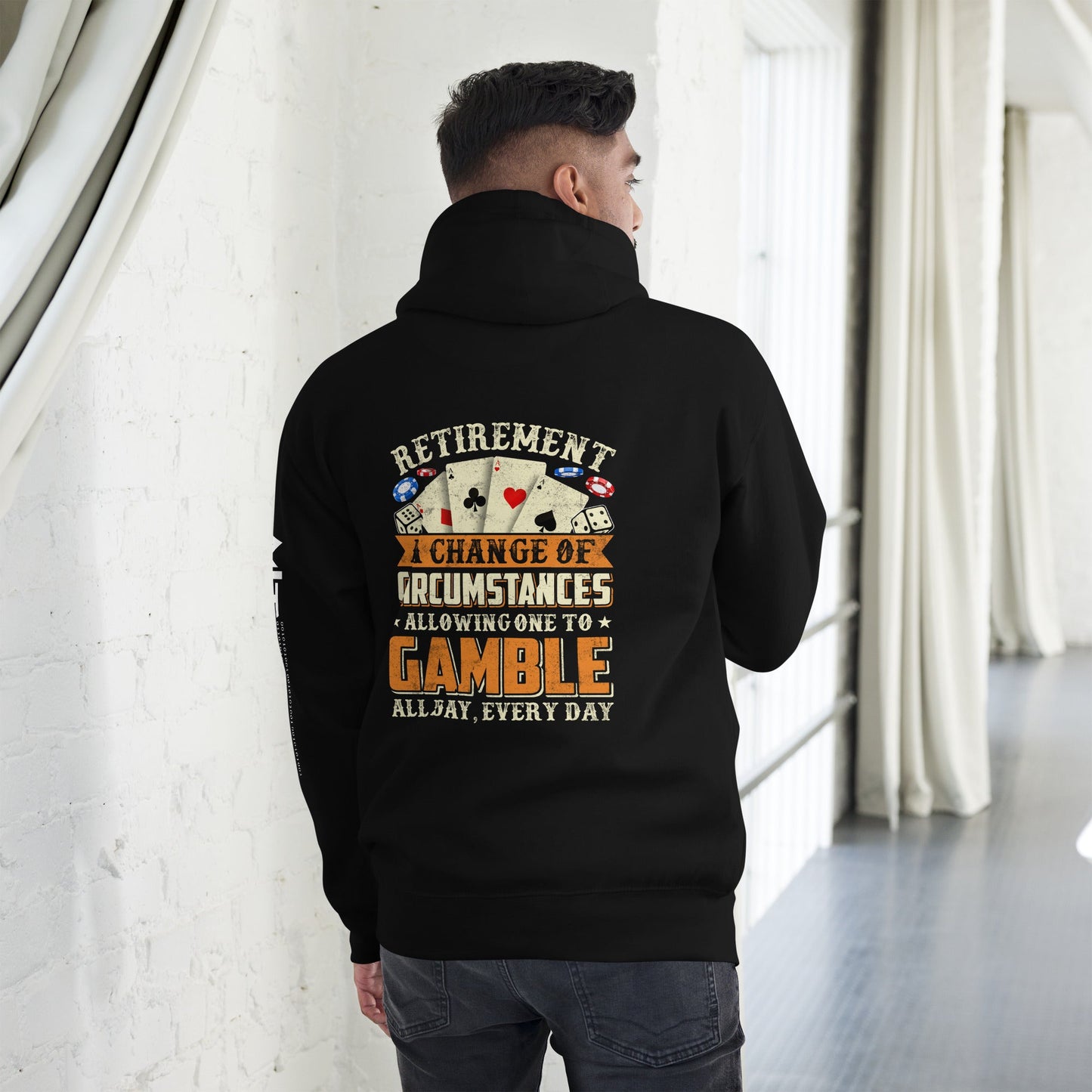 Retirement ; a Change of Circumstance allowing One to Gamble all day everyday - Unisex Hoodie by DarkByteGear
