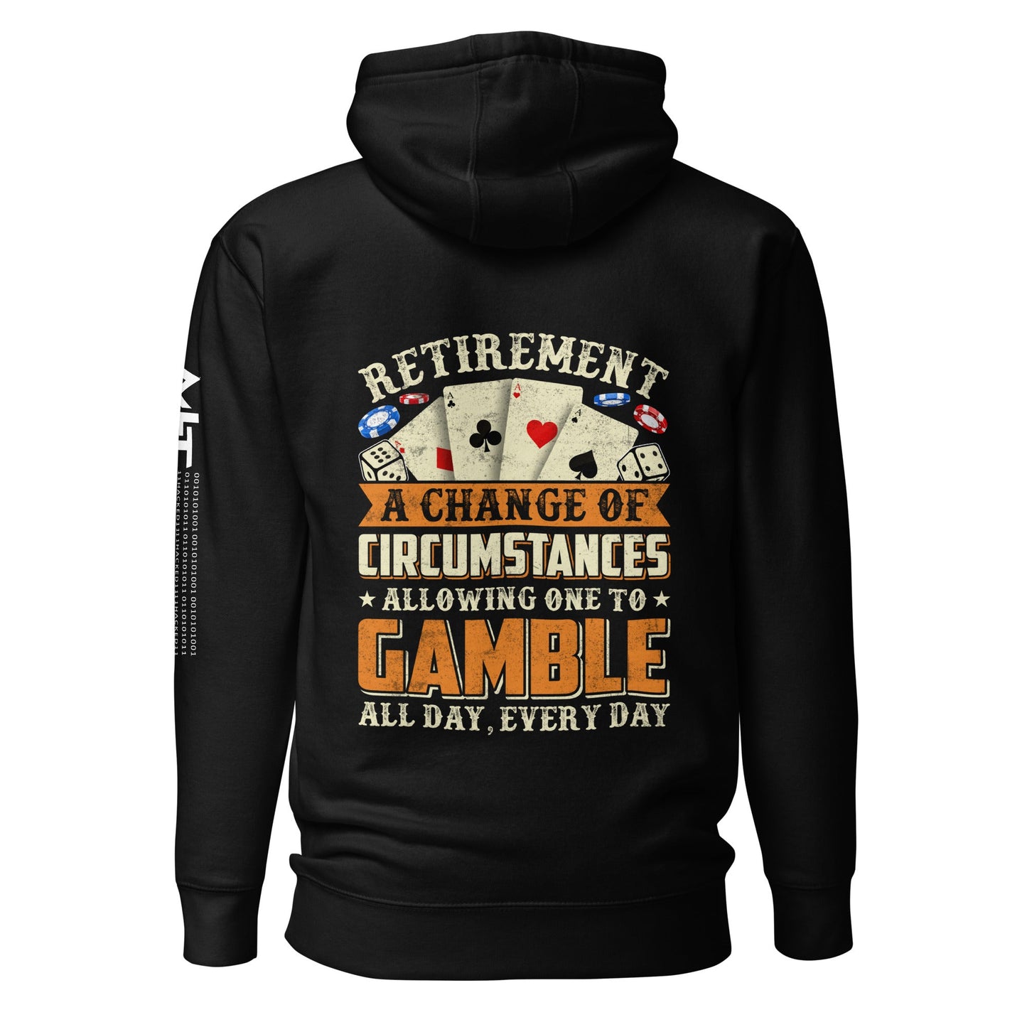 Retirement ; a Change of Circumstance allowing One to Gamble all day everyday - Unisex Hoodie by DarkByteGear