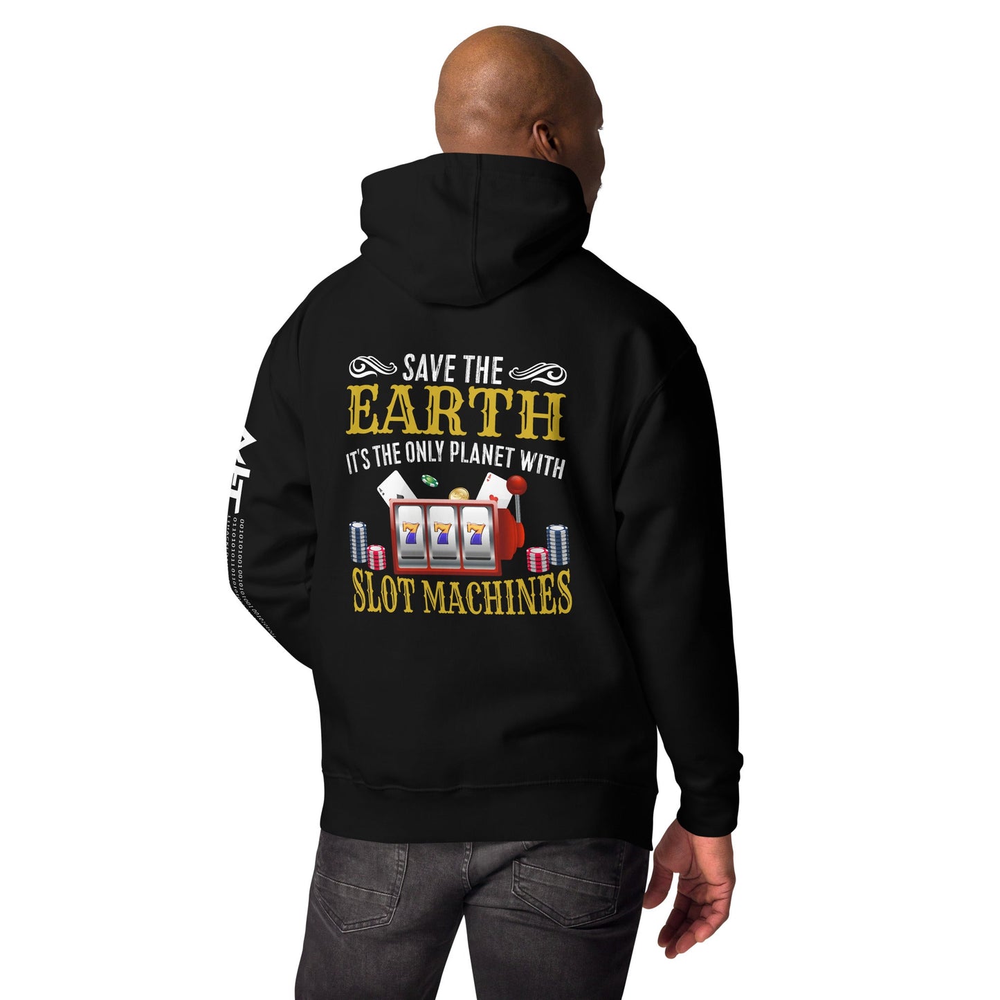 Save the Earth; it's the only Planet with Slot Machines - Unisex Hoodie ( Back Print ) by DarkByteGear