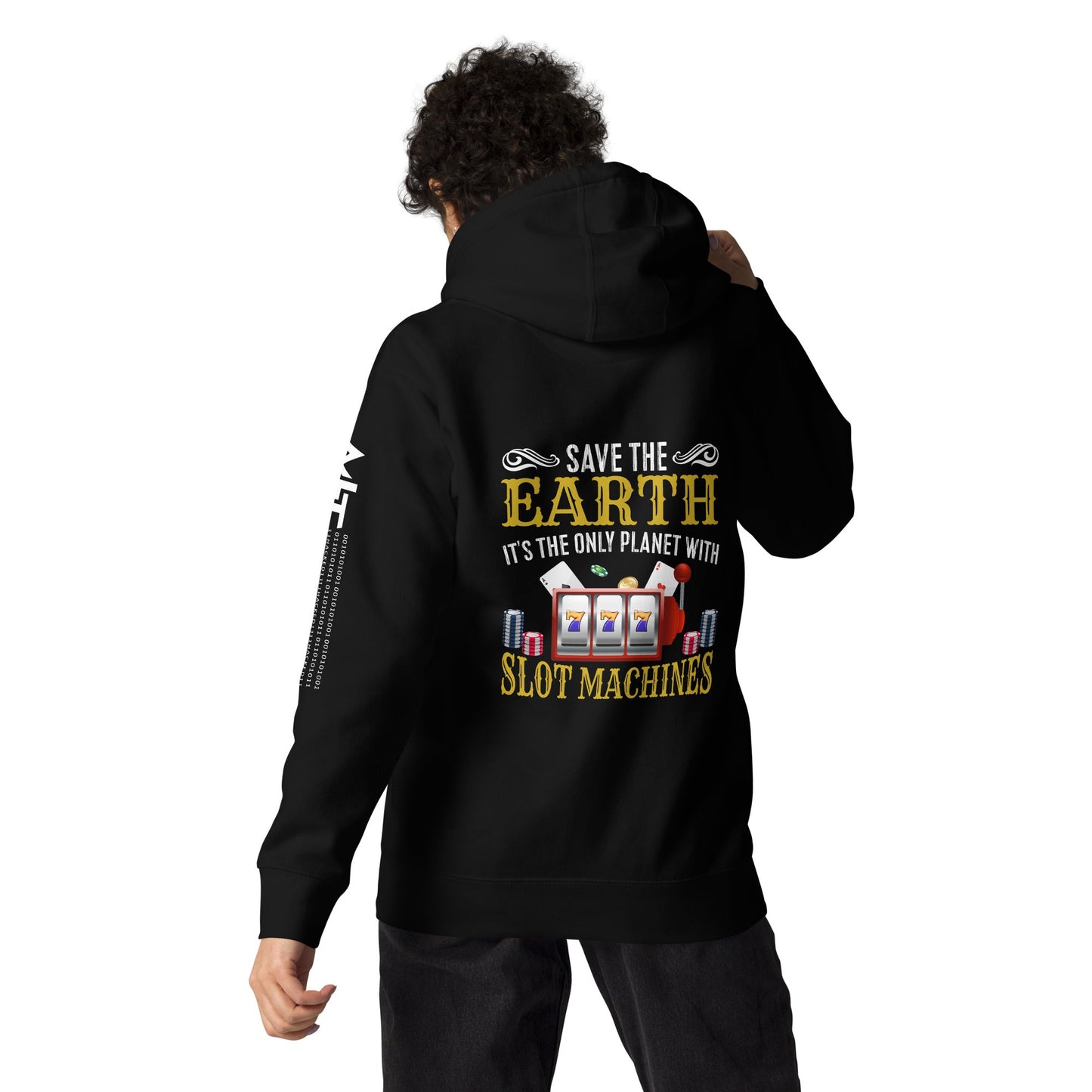 Save the Earth; it's the only Planet with Slot Machines - Unisex Hoodie ( Back Print ) by DarkByteGear